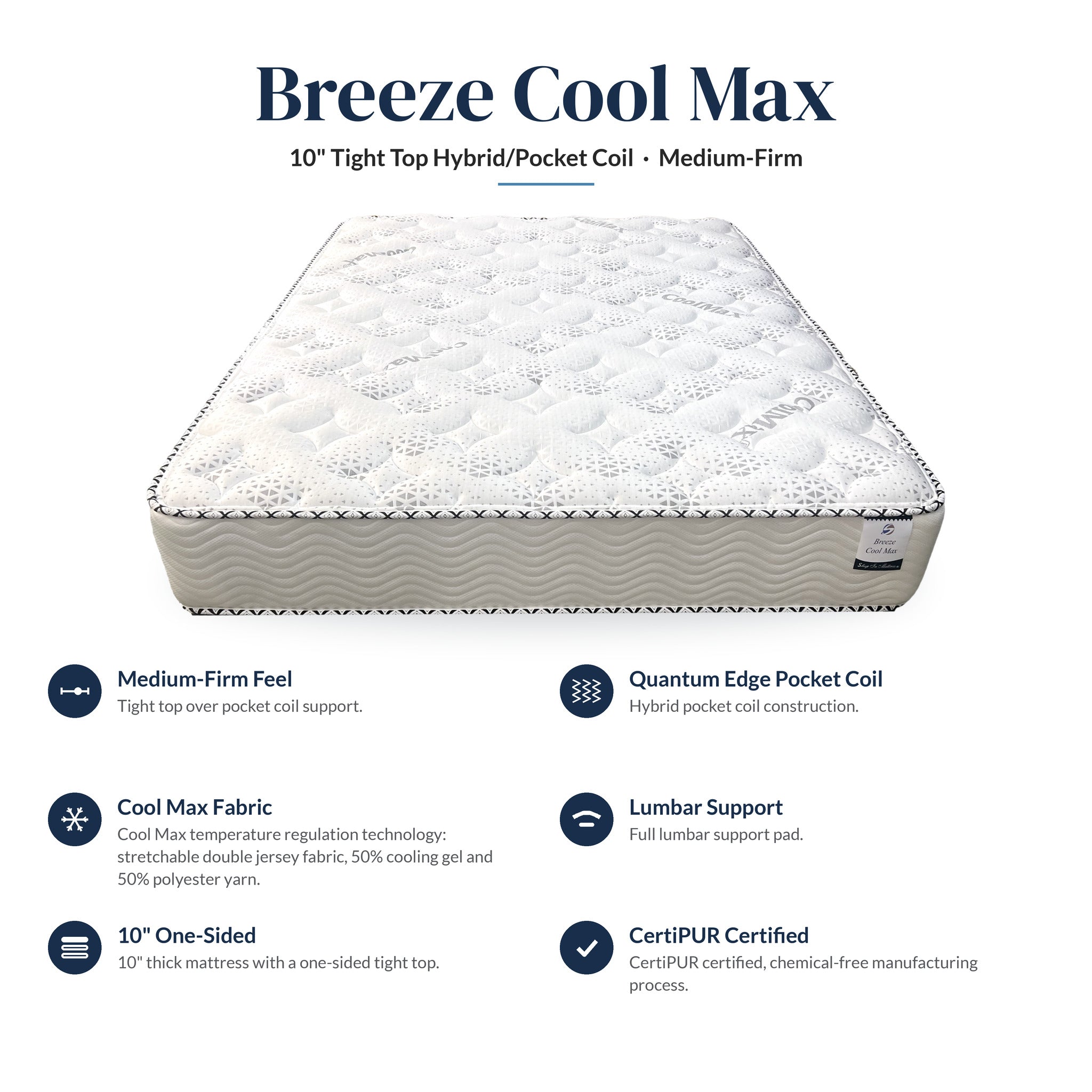 Breeze Cool Max 10" Medium Firm Tight top Hybrid / Pocket Coil mattress with Quantum Edge pocket coils, Cool Max fabric, full lumbar support and CertiPUR certification